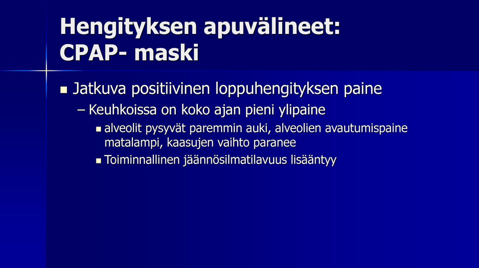 paremmin auki, alveolien avautumispaine matalampi,