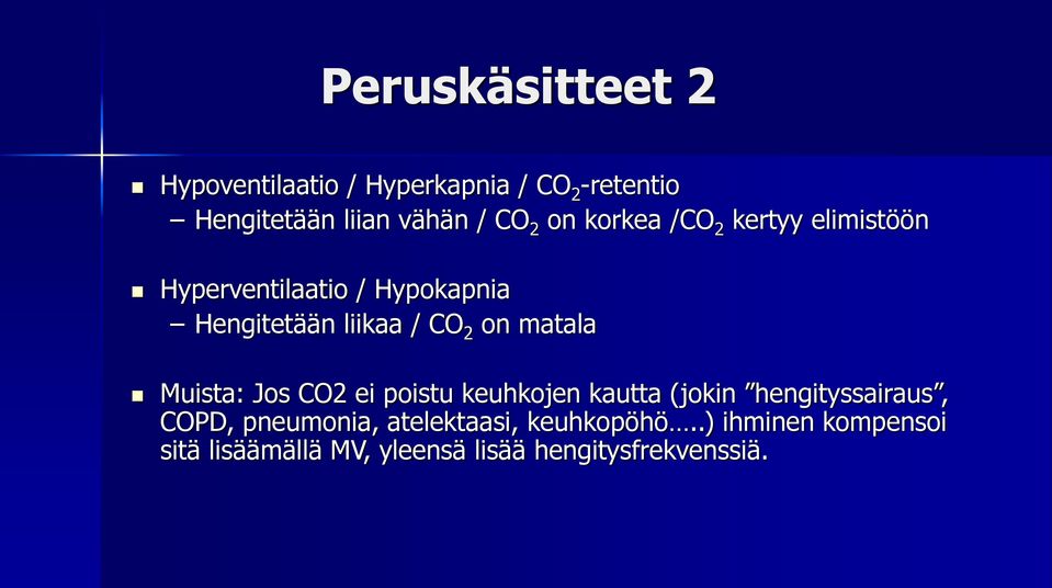 matala Muista: Jos CO2 ei poistu keuhkojen kautta (jokin hengityssairaus, COPD, pneumonia,