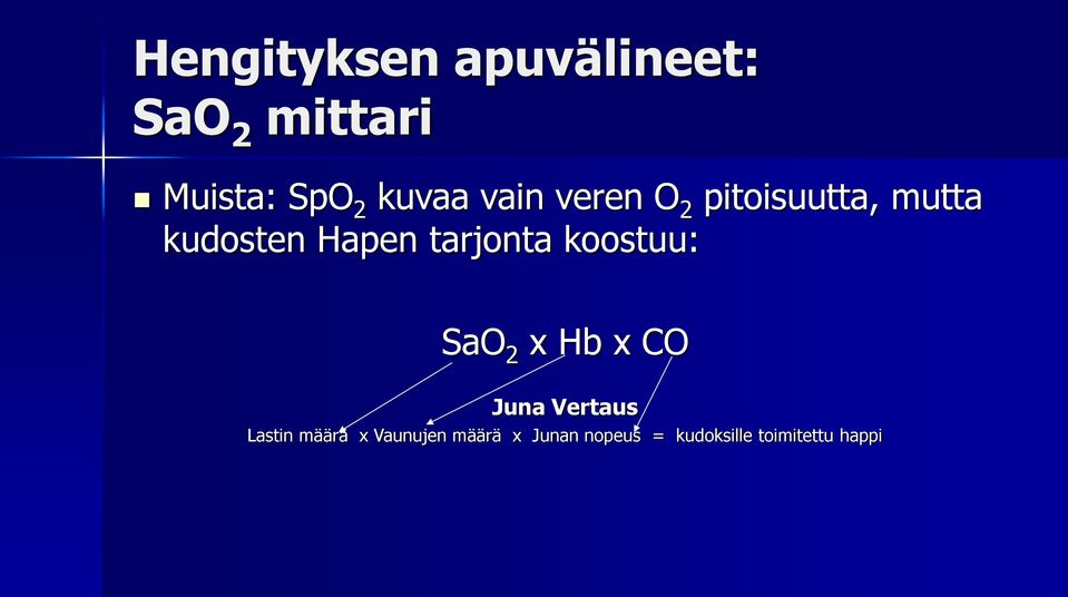 koostuu: SaO 2 x Hb x CO Juna Vertaus Lastin määrä