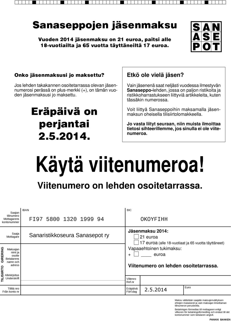 Vain jäsenenä saat neljästi vuodessa ilmestyvän Sanaseppo-lehden, jossa on paljon ristikoita ja ristikkoharrastukseen liittyviä artikkeleita, kuten tässäkin numerossa.