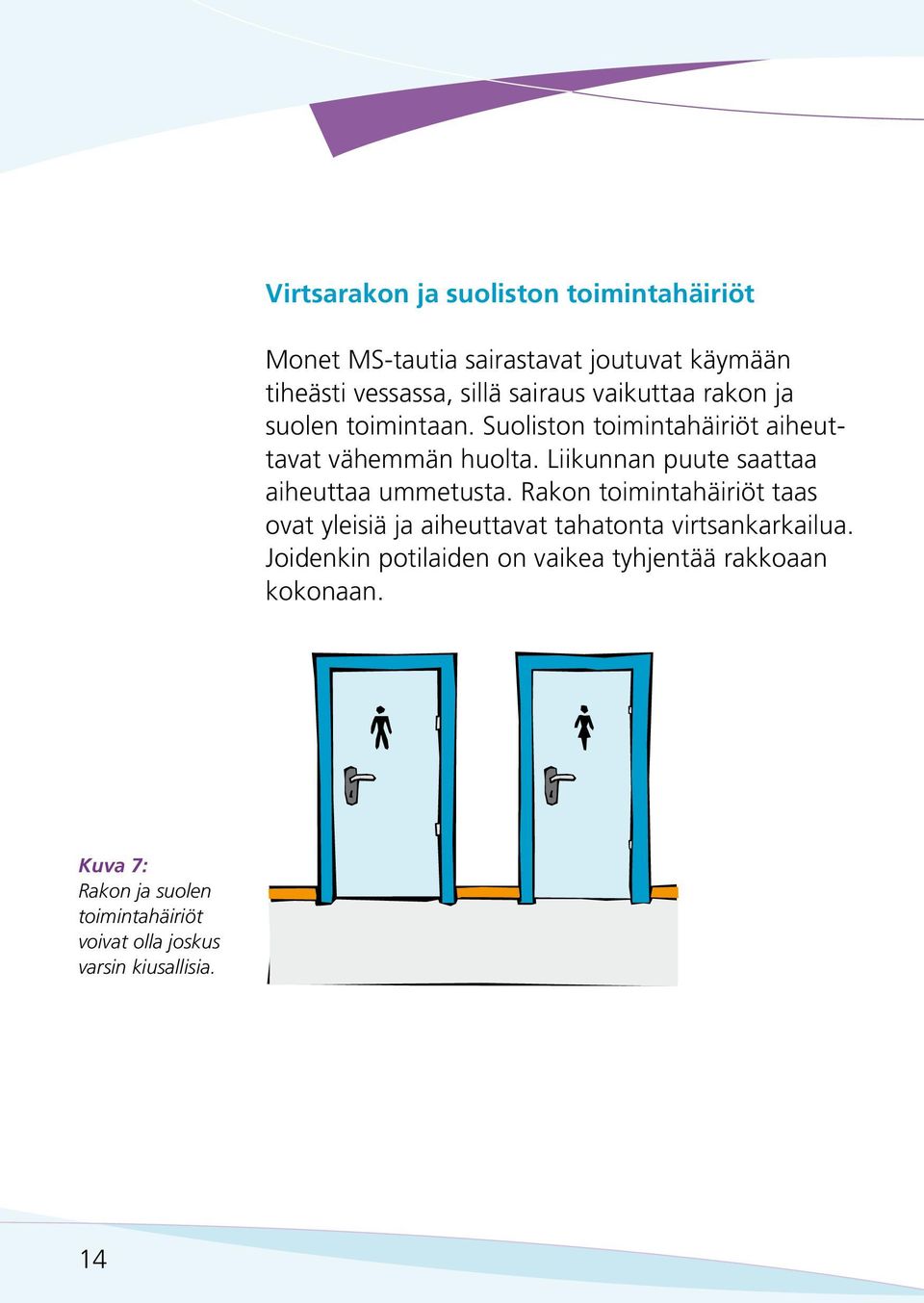 Liikunnan puute saattaa aiheuttaa ummetusta.