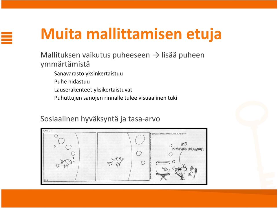 hidastuu Lauserakenteet yksikertaistuvat Puhuttujen sanojen