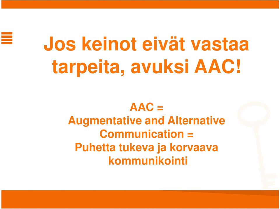 AAC = Augmentative and Alternative