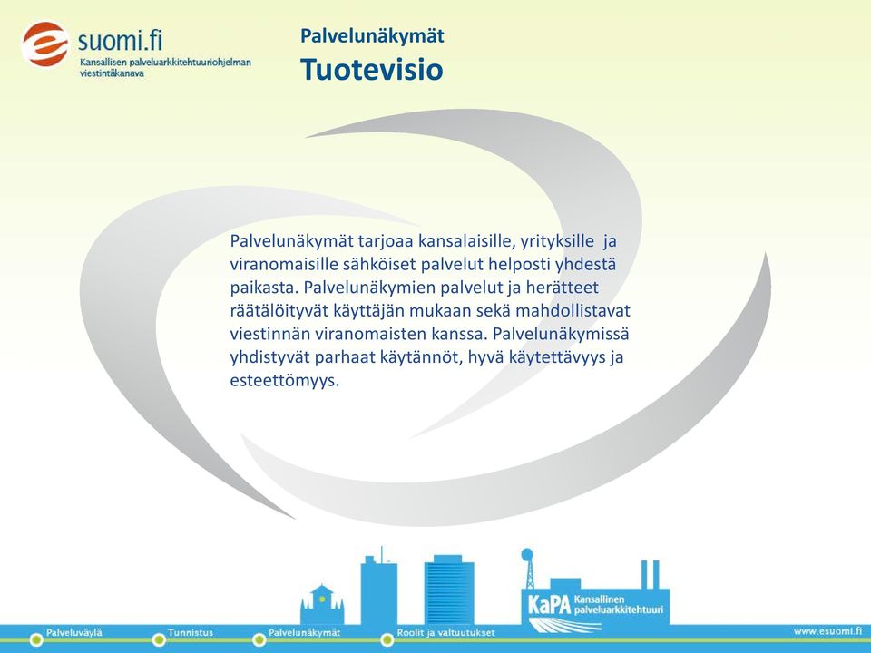 Palvelunäkymien palvelut ja herätteet räätälöityvät käyttäjän mukaan sekä