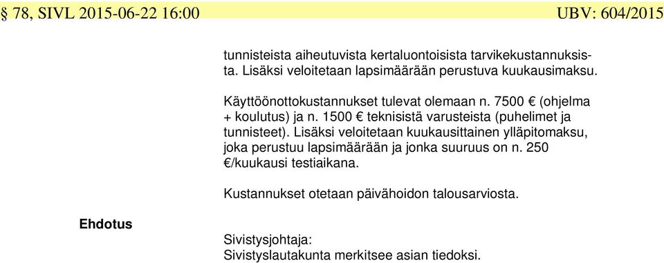 7500 (ohjelma + koulutus) ja n. 1500 teknisistä varusteista (puhelimet ja tunnisteet).