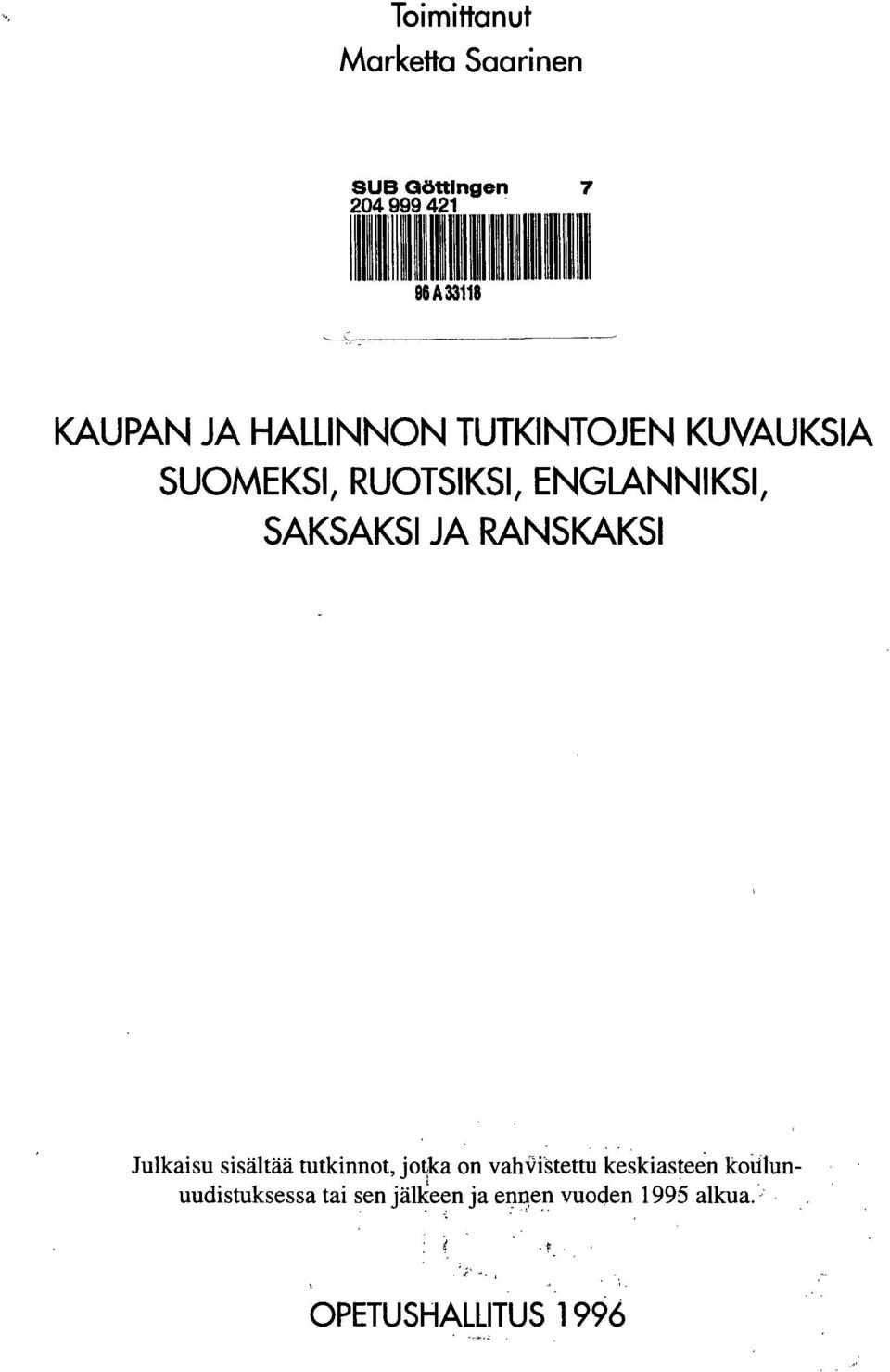 JA RANSKAKSI Julkaisu sisältää tutkinnot, jotka on vahvistettu keskiasteen