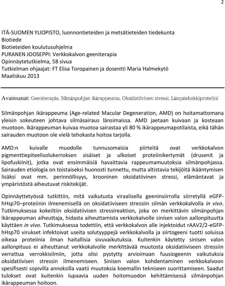 johtava silmäsairaus länsimaissa. AMD jaetaan kuivaan ja kosteaan muotoon.