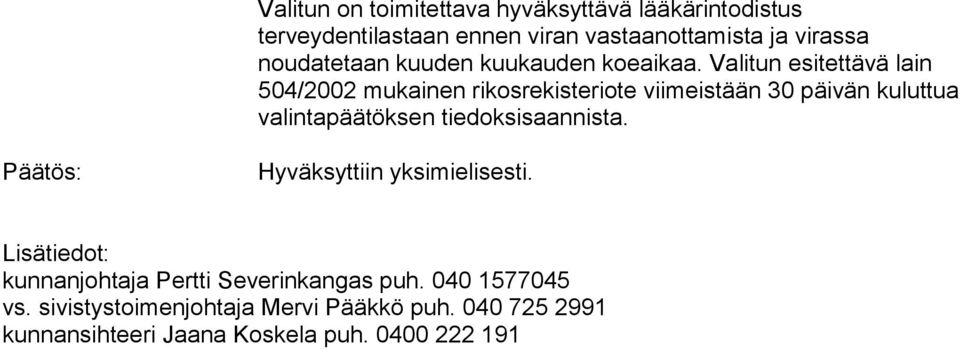 Valitun esitettävä lain 504/2002 mukainen rikosrekisteriote viimeistään 30 päivän kuluttua valintapäätöksen