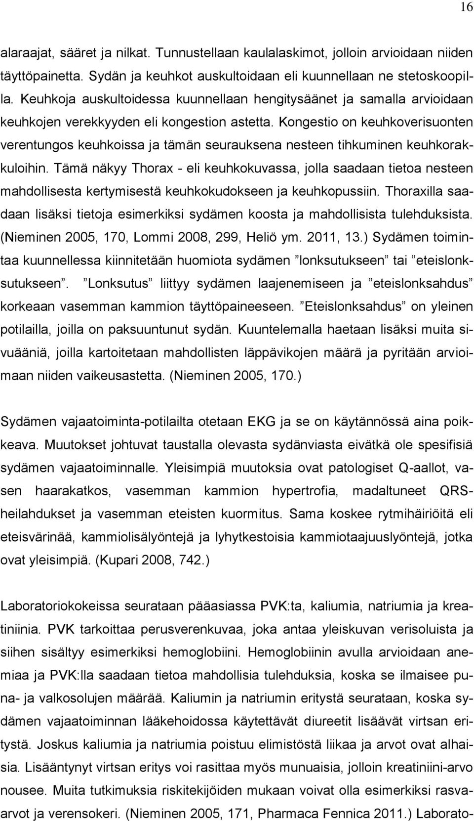 Kongestio on keuhkoverisuonten verentungos keuhkoissa ja tämän seurauksena nesteen tihkuminen keuhkorakkuloihin.