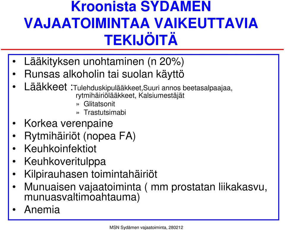 Kalsiumestäjät» Glitatsonit» Trastutsimabi Korkea verenpaine Rytmihäiriöt (nopea FA) Keuhkoinfektiot