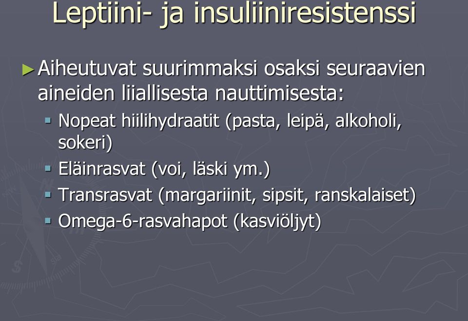 hiilihydraatit (pasta, leipä, alkoholi, sokeri) Eläinrasvat (voi,