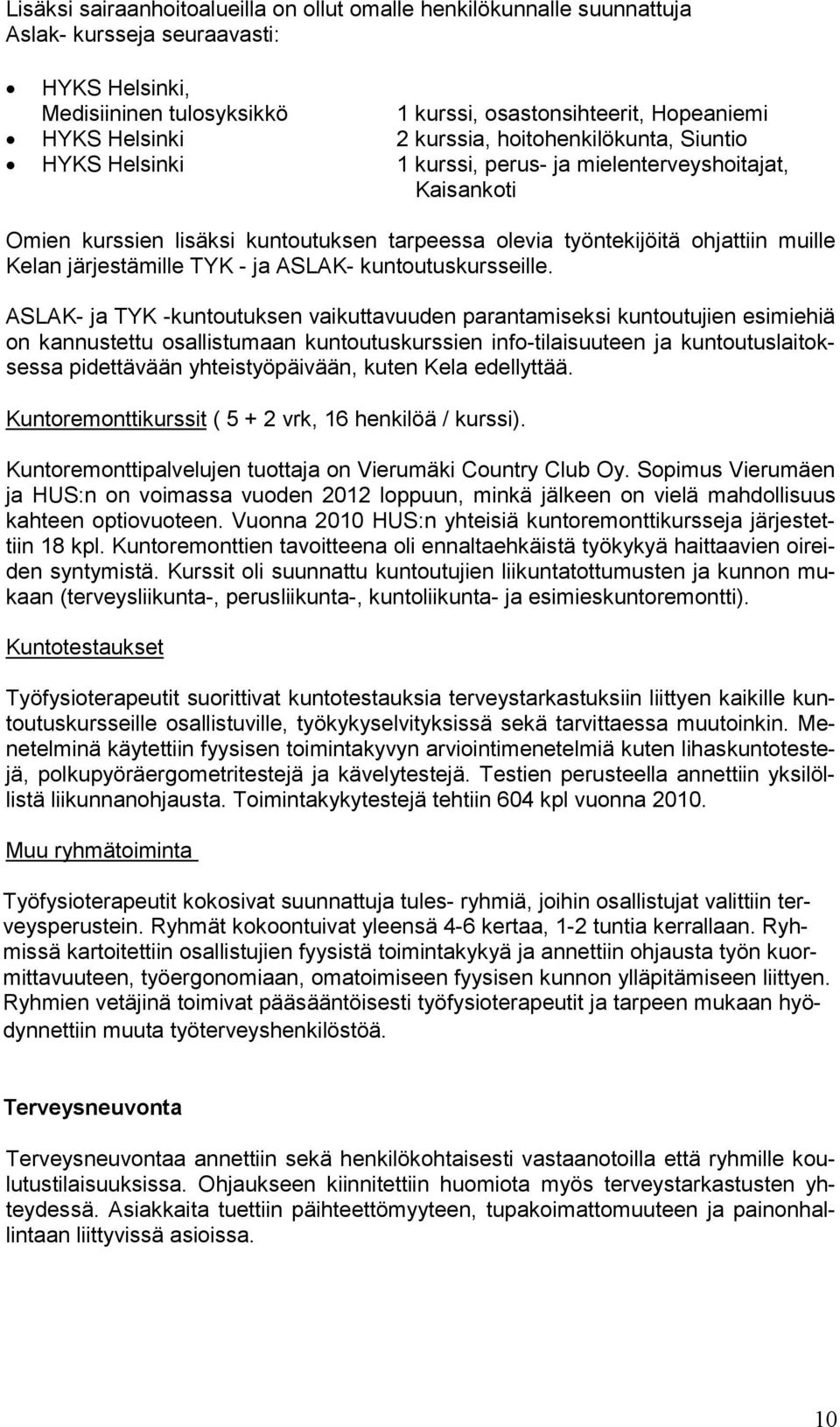 ja ASLAK- kuntoutuskursseille.