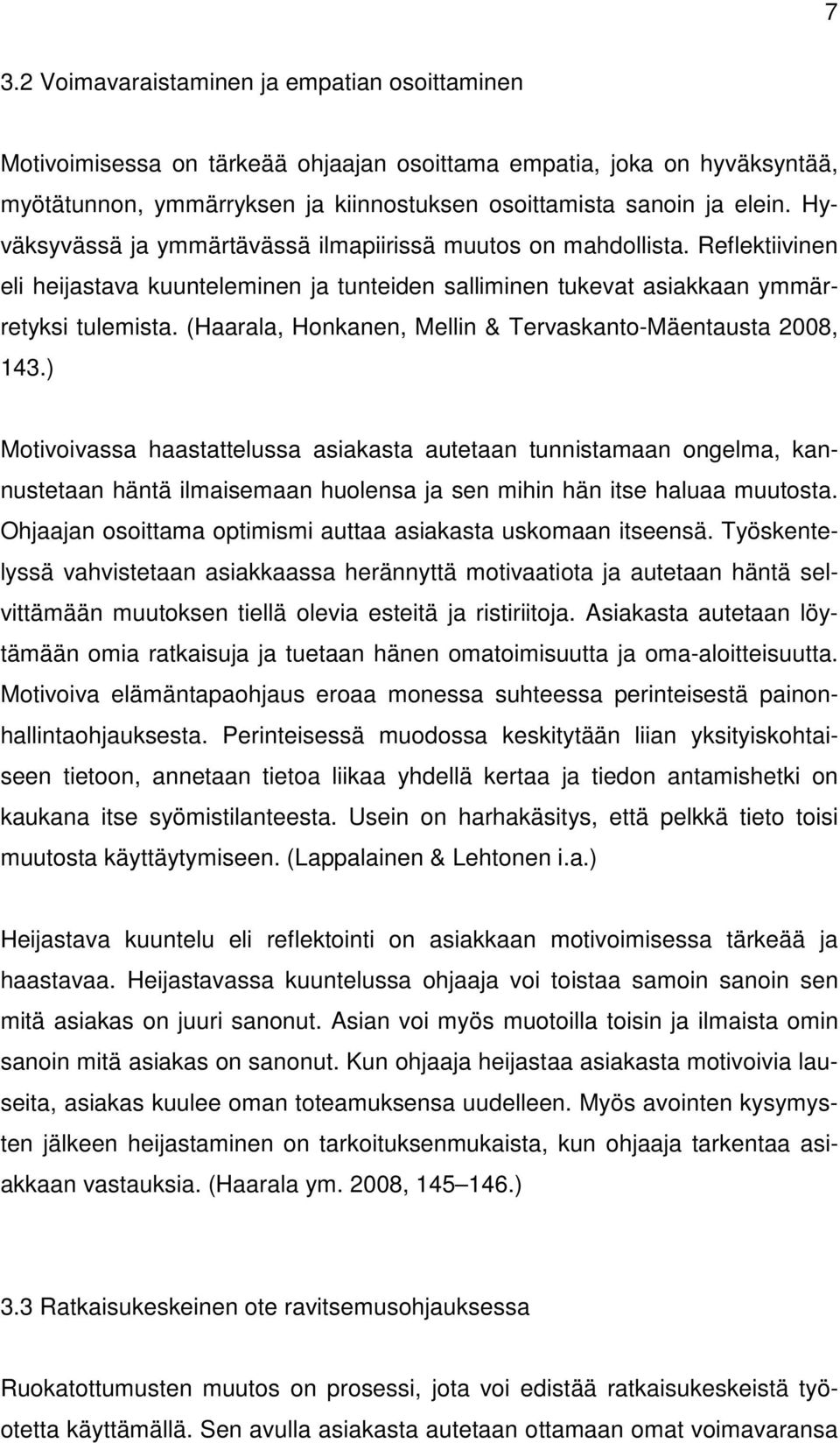 (Haarala, Honkanen, Mellin & Tervaskanto-Mäentausta 2008, 143.