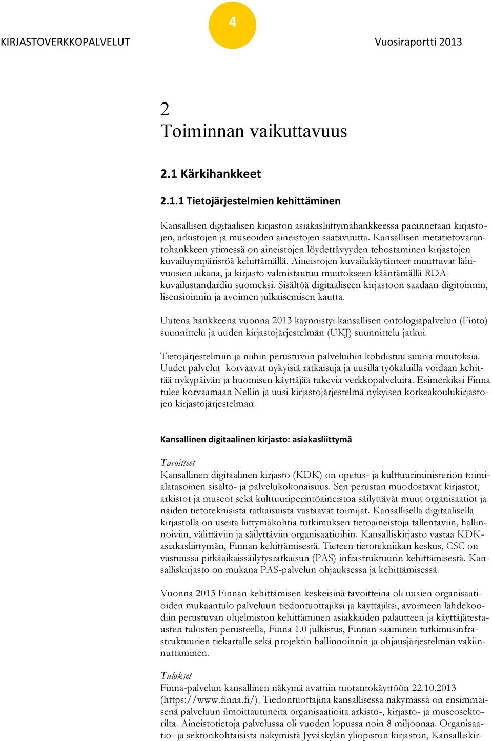 Aineistojen kuvailukäytänteet muuttuvat lähivuosien aikana, ja kirjasto valmistautuu muutokseen kääntämällä RDAkuvailustandardin suomeksi.