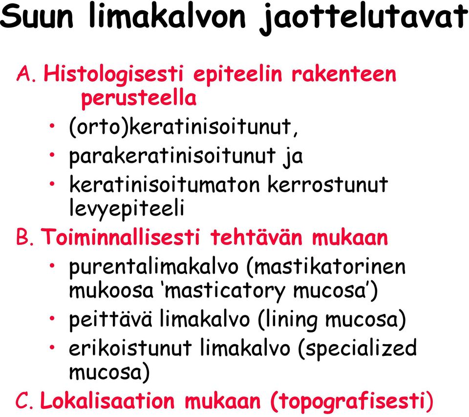 keratinisoitumaton kerrostunut levyepiteeli B.