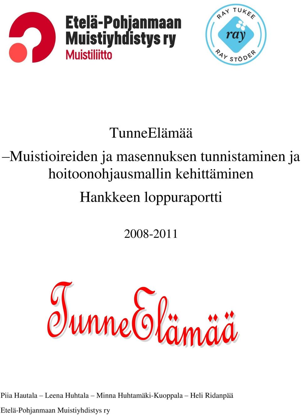loppuraportti 2008-2011 Piia Hautala Leena Huhtala Minna
