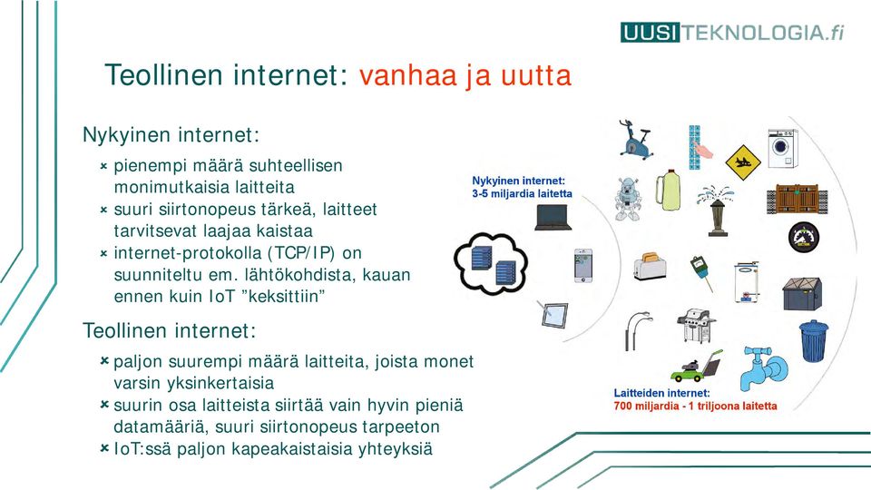 lähtökohdista, kauan ennen kuin IoT keksittiin Teollinen internet: paljon suurempi määrä laitteita, joista monet varsin