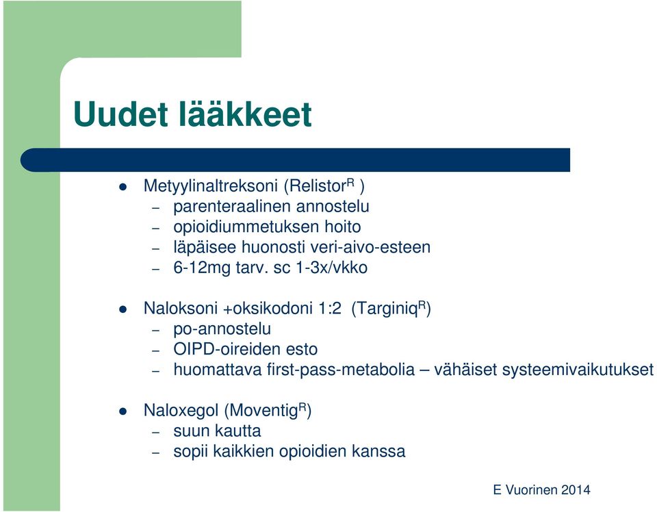 sc 1-3x/vkko Naloksoni +oksikodoni 1:2 (Targiniq R ) po-annostelu OIPD-oireiden esto