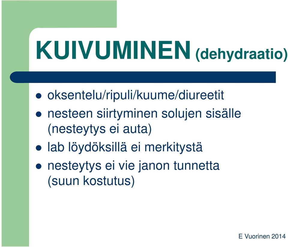 siirtyminen solujen sisälle (nesteytys ei auta)