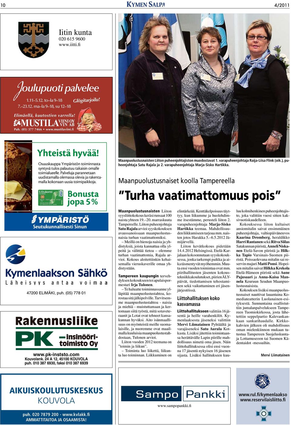 mustilaviini.fi Puh. (05) 377 7466 www.mustilaviini.fi Elimäellä, kuutostien varrella! Puh. (05) 377 7466 www.mustilaviini.fi Yhteistä hyvää!