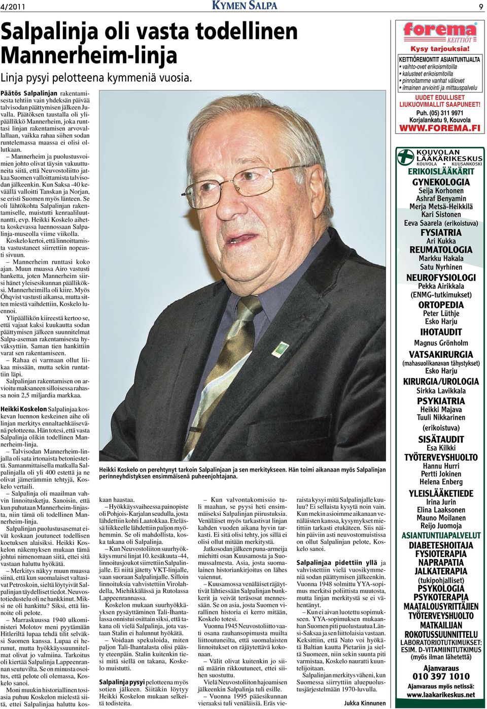 Päätöksen taustalla oli ylipäällikkö Mannerheim, joka runttasi linjan rakentamisen arvovallallaan, vaikka rahaa siihen sodan runtelemassa maassa ei olisi ollutkaan.