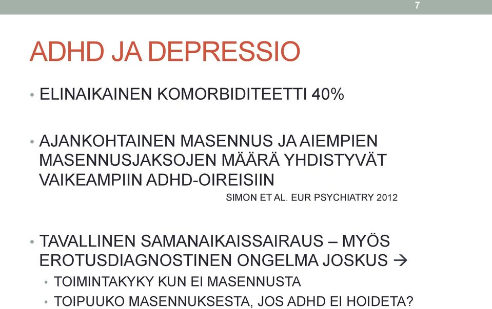 EUR PSYCHIATRY 2012 TAVALLINEN SAMANAIKAISSAIRAUS MYÖS EROTUSDIAGNOSTINEN ONGELMA