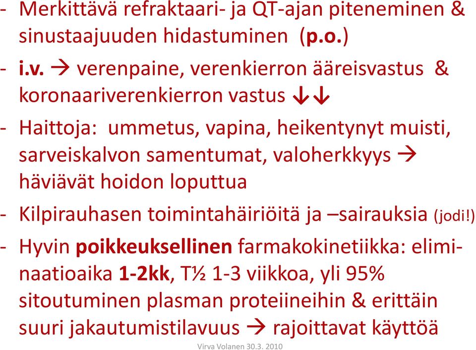 verenpaine, verenkierron ääreisvastus & koronaariverenkierron vastus - Haittoja: ummetus, vapina, heikentynyt muisti,