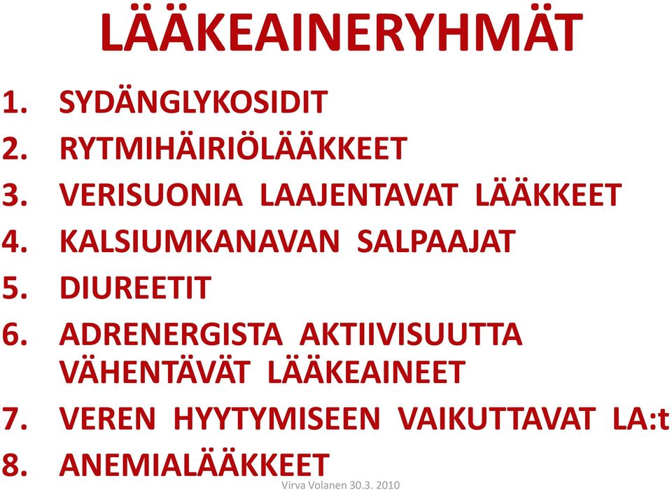 KALSIUMKANAVAN SALPAAJAT 5. DIUREETIT 6.