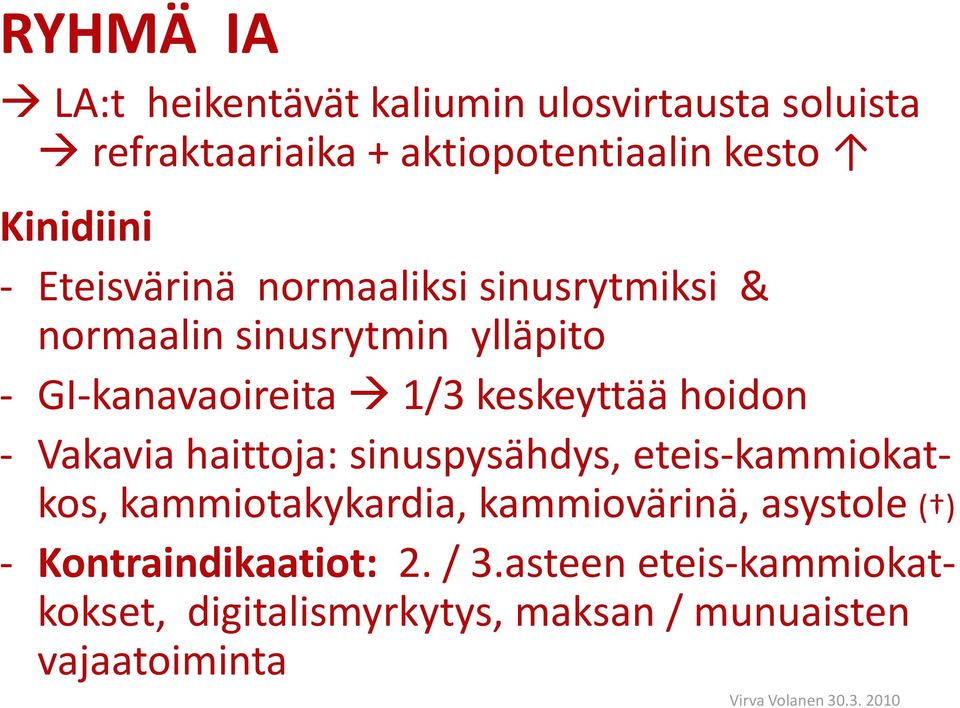 keskeyttää hoidon - Vakavia haittoja: sinuspysähdys, eteis-kammiokatkos, kammiotakykardia, kammiovärinä,