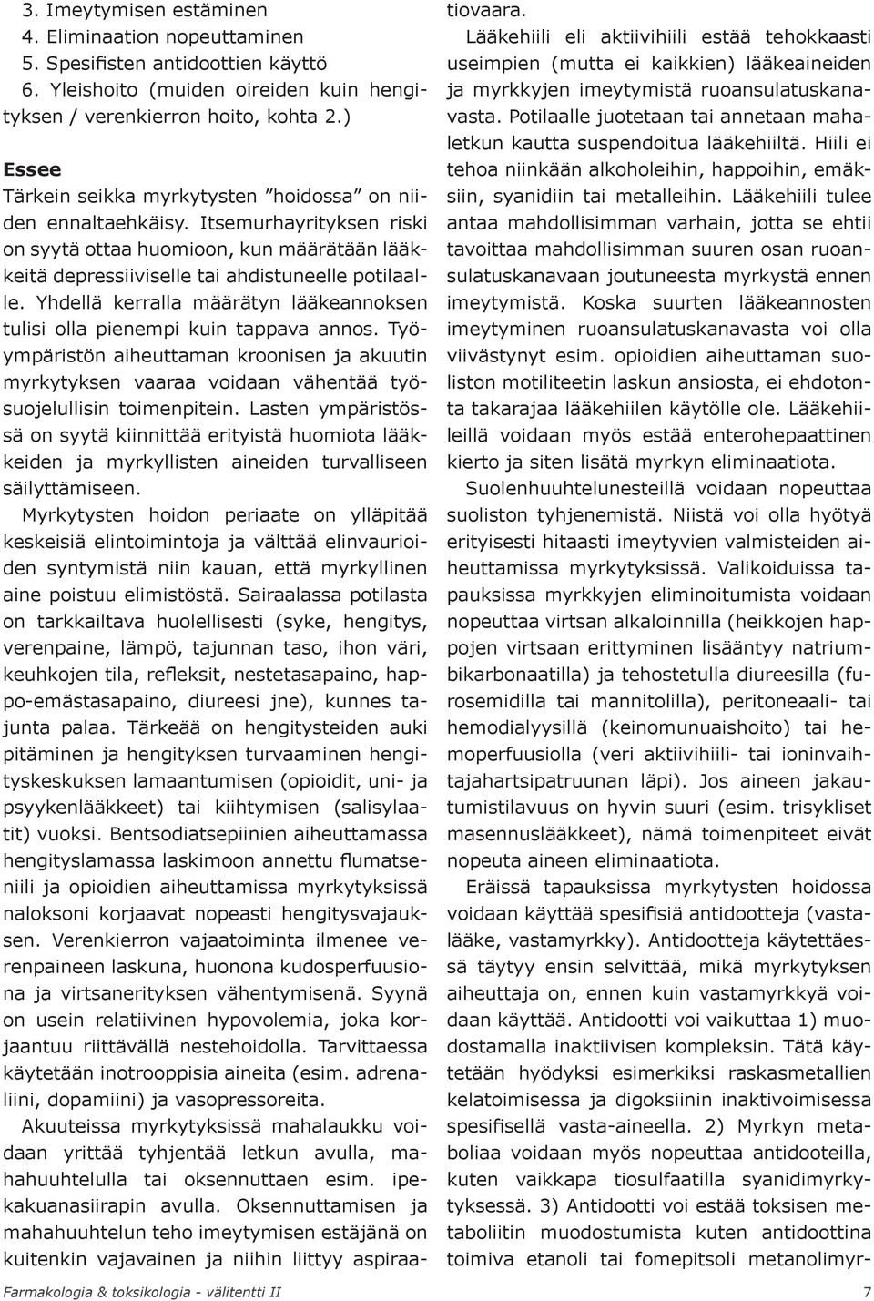 Itsemurhayrityksen riski on syytä ottaa huomioon, kun määrätään lääkkeitä depressiiviselle tai ahdistuneelle potilaalle.