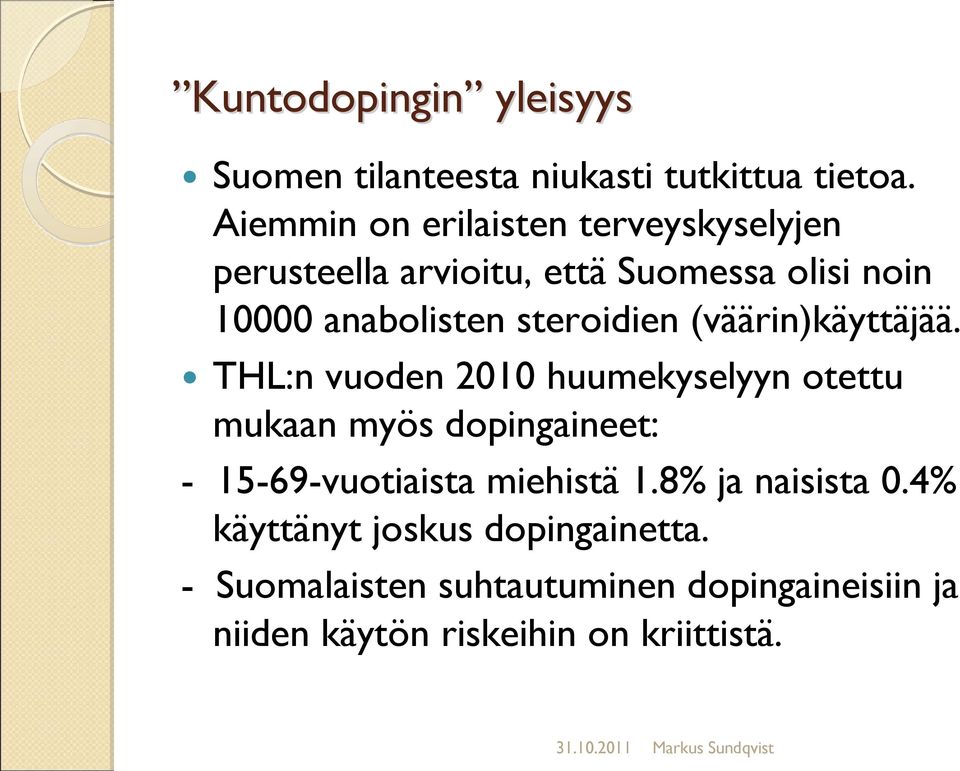 steroidien (väärin)käyttäjää.