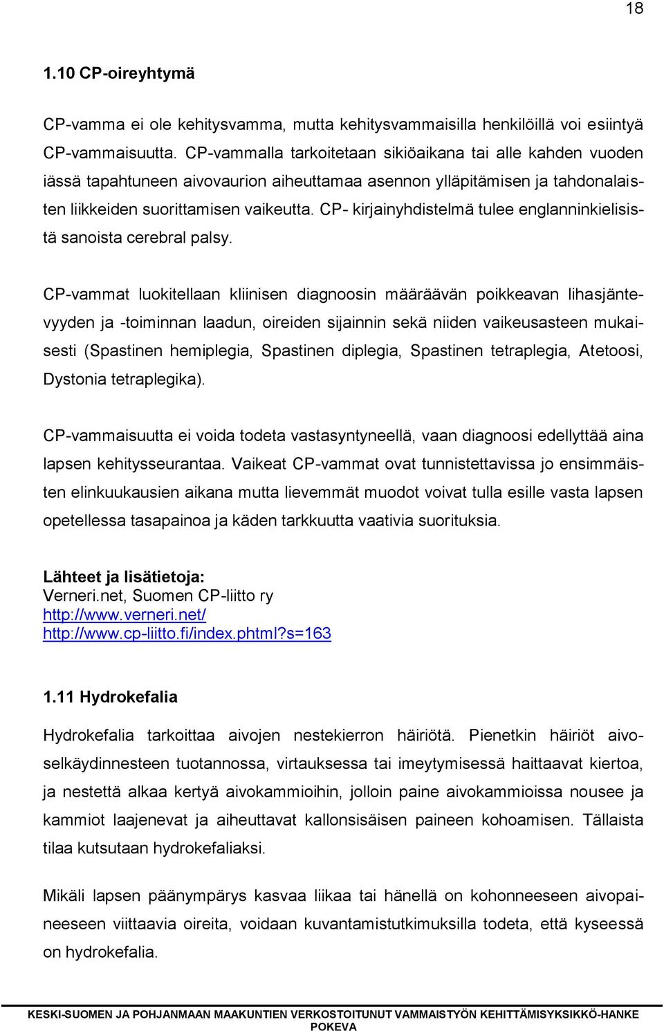 CP- kirjainyhdistelmä tulee englanninkielisistä sanoista cerebral palsy.