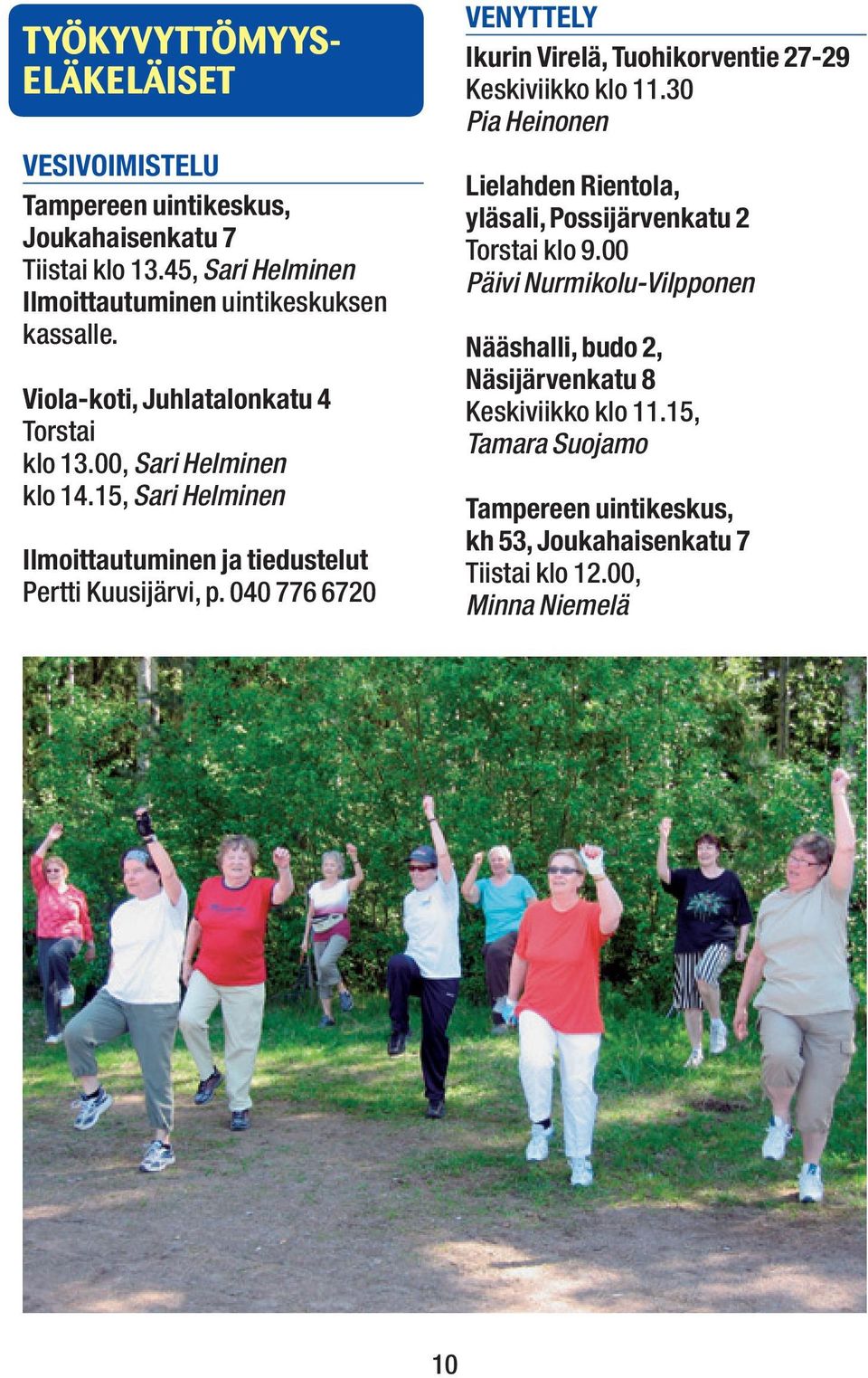 15, Sari Helminen Ilmoittautuminen ja tiedustelut Pertti Kuusijärvi, p.