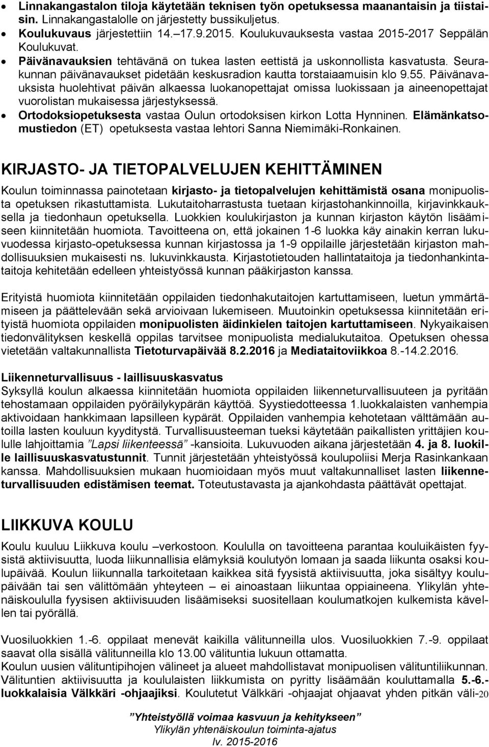 Seurakunnan päivänavaukset pidetään keskusradion kautta torstaiaamuisin klo 9.55.