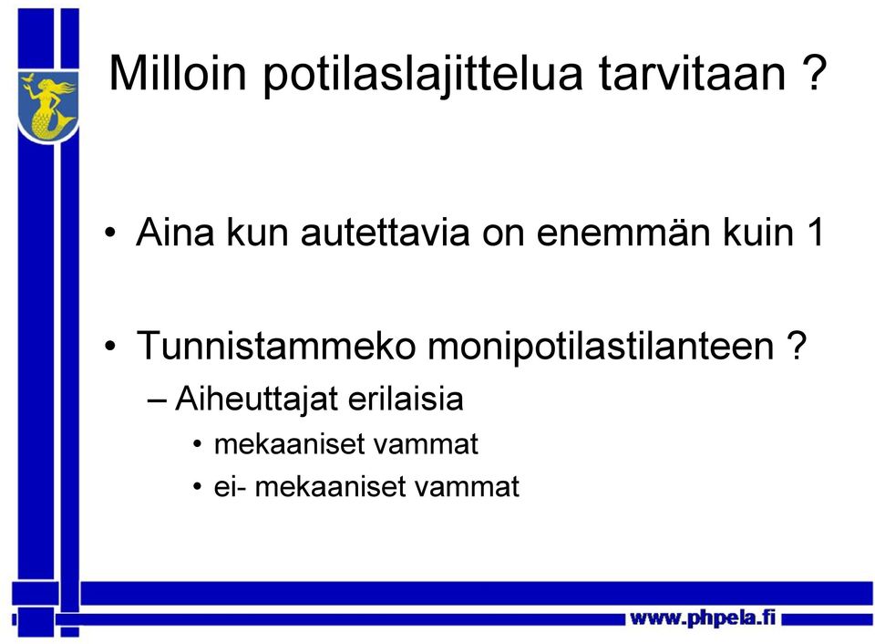 Tunnistammeko monipotilastilanteen?