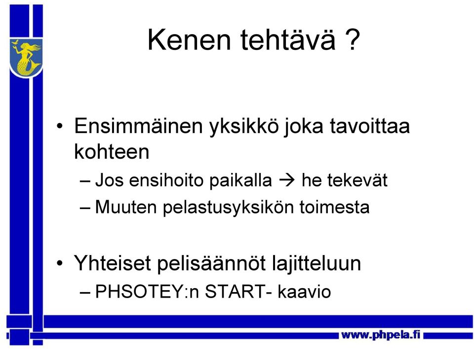 Jos ensihoito paikalla he tekevät Muuten