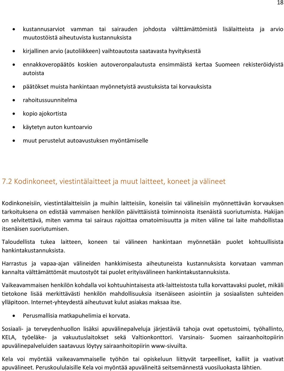 rahoitussuunnitelma kopio ajokortista käytetyn auton kuntoarvio muut perustelut autoavustuksen myöntämiselle 7.