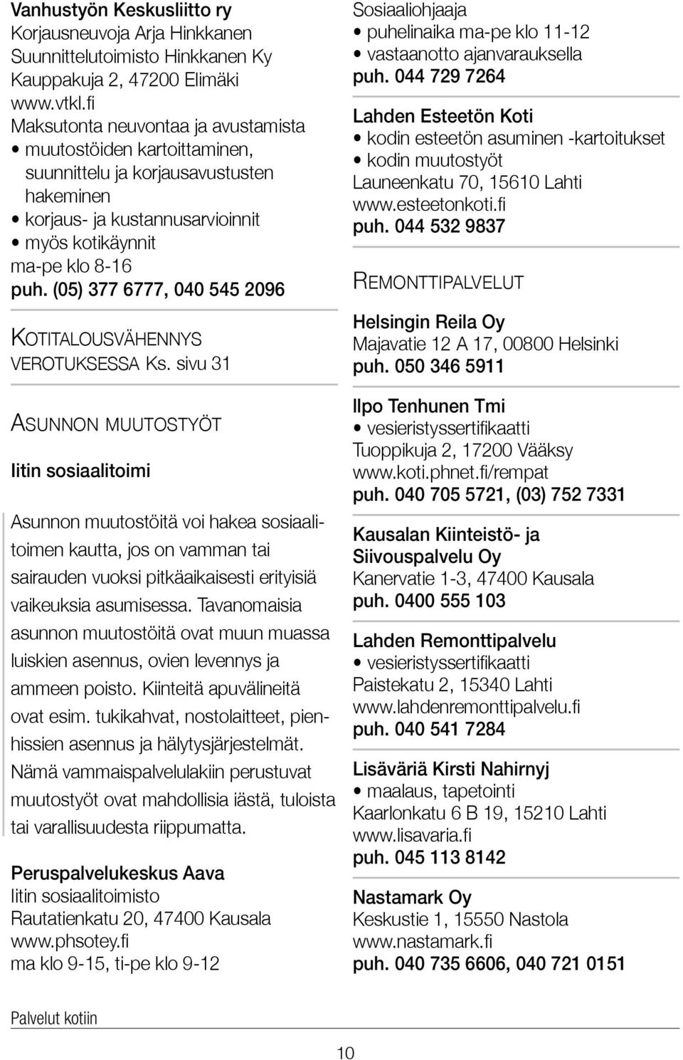 (05) 377 6777, 040 545 2096 Kotitalousvähennys verotuksessa Ks.