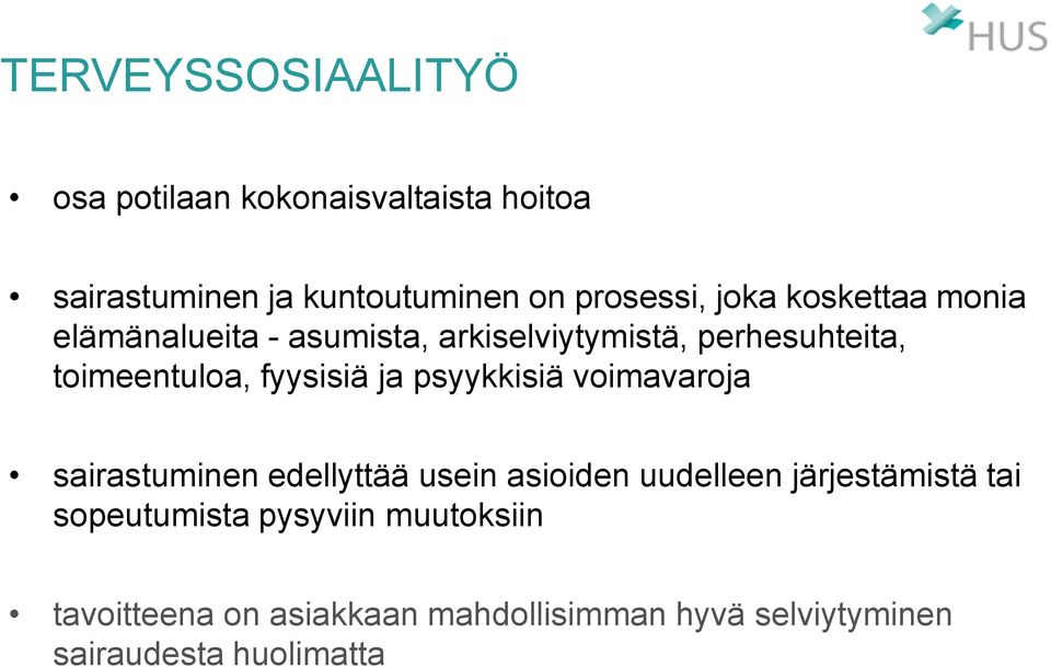 ja psyykkisiä voimavaroja sairastuminen edellyttää usein asioiden uudelleen järjestämistä tai