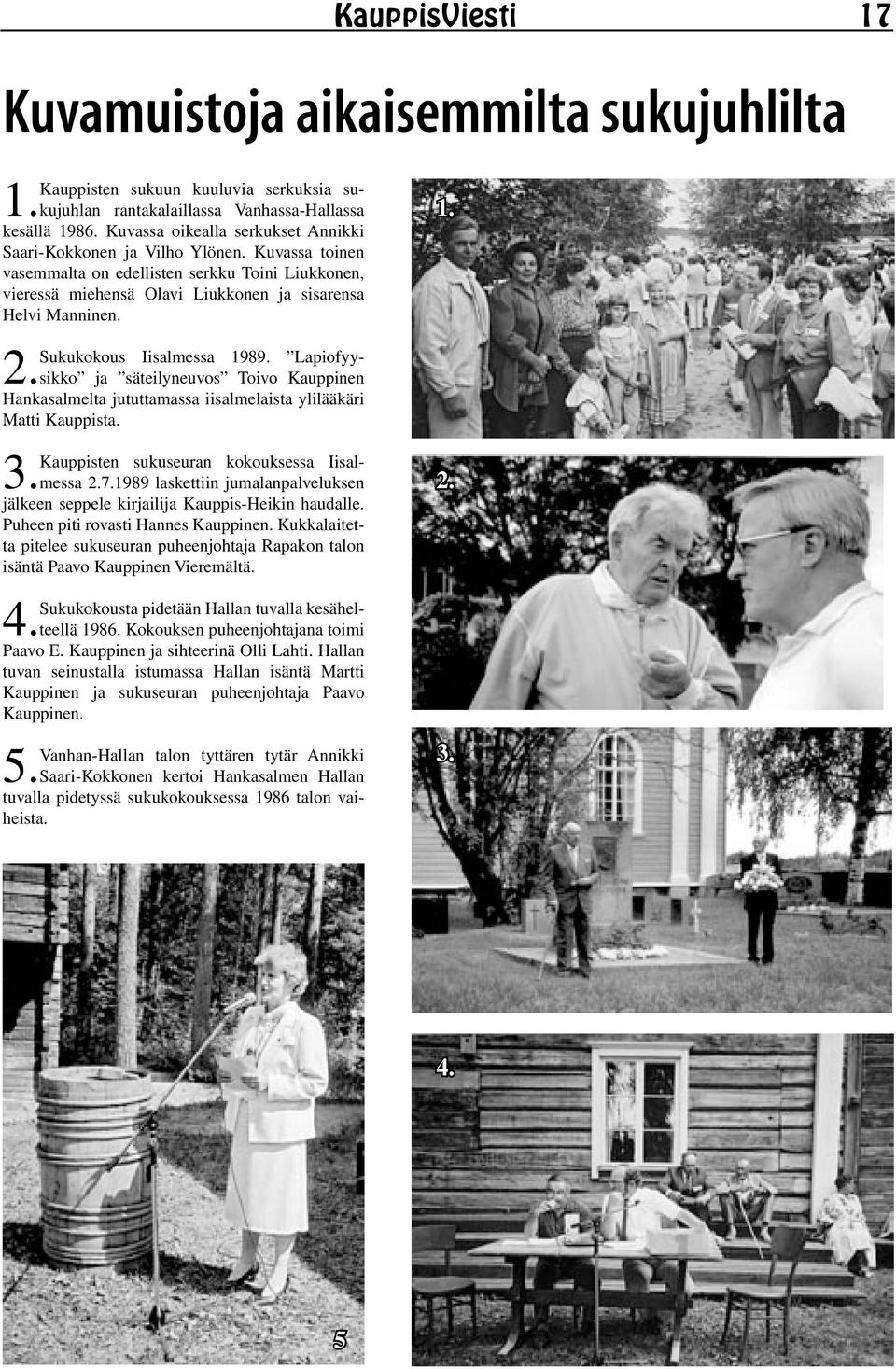 Sukukokous Iisalmessa 1989. Lapiofyysikko ja säteilyneuvos Toivo Kauppinen 2. Hankasalmelta jututtamassa iisalmelaista ylilääkäri Matti Kauppista. Kauppisten sukuseuran kokouksessa Iisalmessa 2.7.