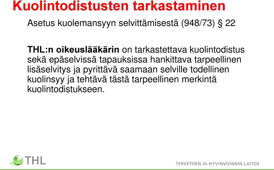 tapauksissa hankittava tarpeellinen lisäselvitys ja pyrittävä saamaan