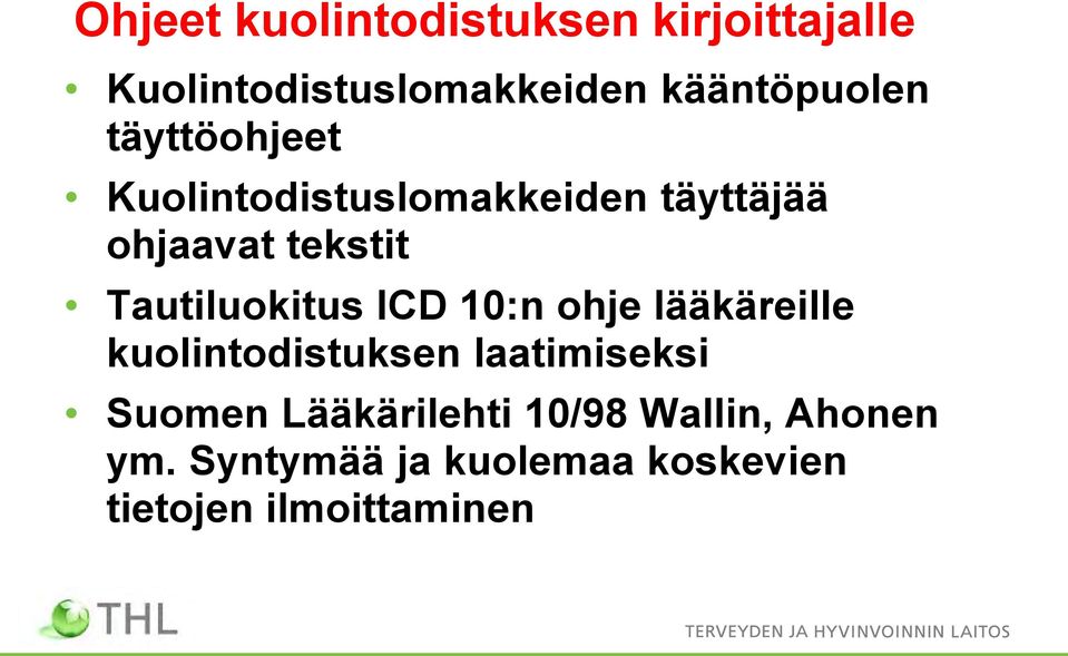 Tautiluokitus ICD 10:n ohje lääkäreille kuolintodistuksen laatimiseksi Suomen