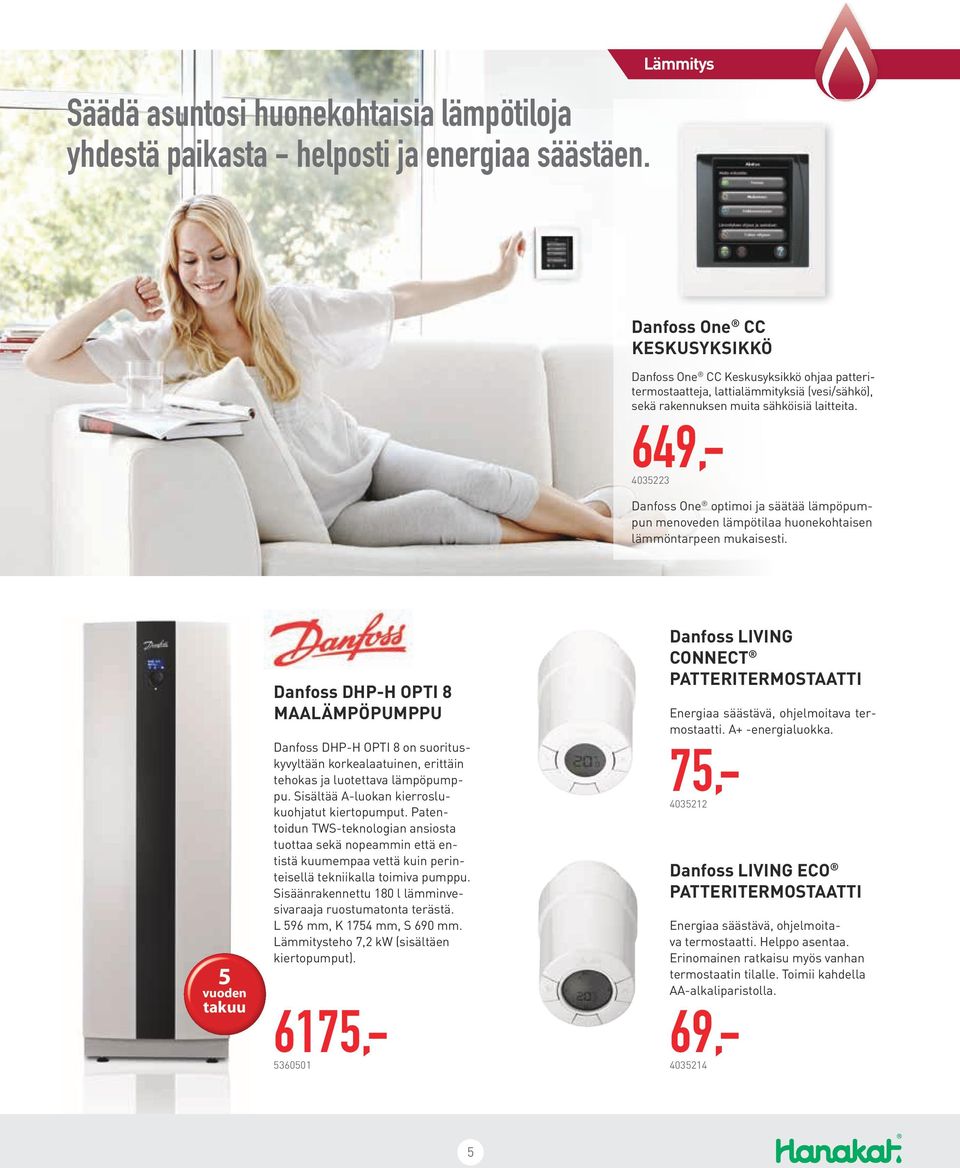 649,- 4035223 Danfoss One optimoi ja säätää lämpöpumpun menoveden lämpötilaa huonekohtaisen lämmöntarpeen mukaisesti.