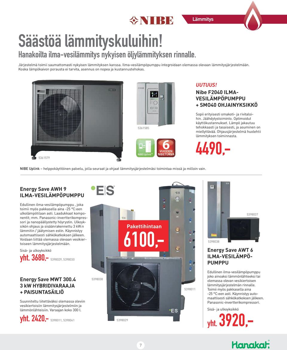 Nibe F2040 ILMA- VESILÄMPÖPUMPPU + SMO40 OHJAINYKSIKKÖ 5361579 5361585 6 VUODEN NIBETURVA Sopii erityisesti omakoti- ja rivitaloihin. Jäähdytystoiminto. Optimoidut käyttökustannukset.