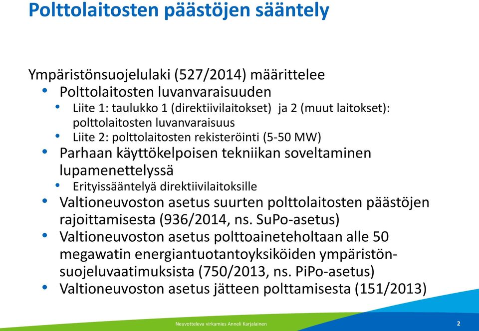 direktiivilaitoksille Valtioneuvoston asetus suurten polttolaitosten päästöjen rajoittamisesta (936/2014, ns.