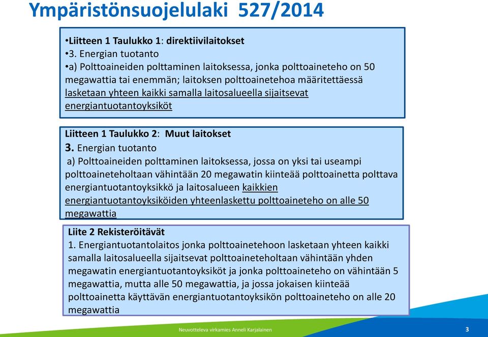 sijaitsevat energiantuotantoyksiköt Liitteen 1 Taulukko 2: Muut laitokset 3.