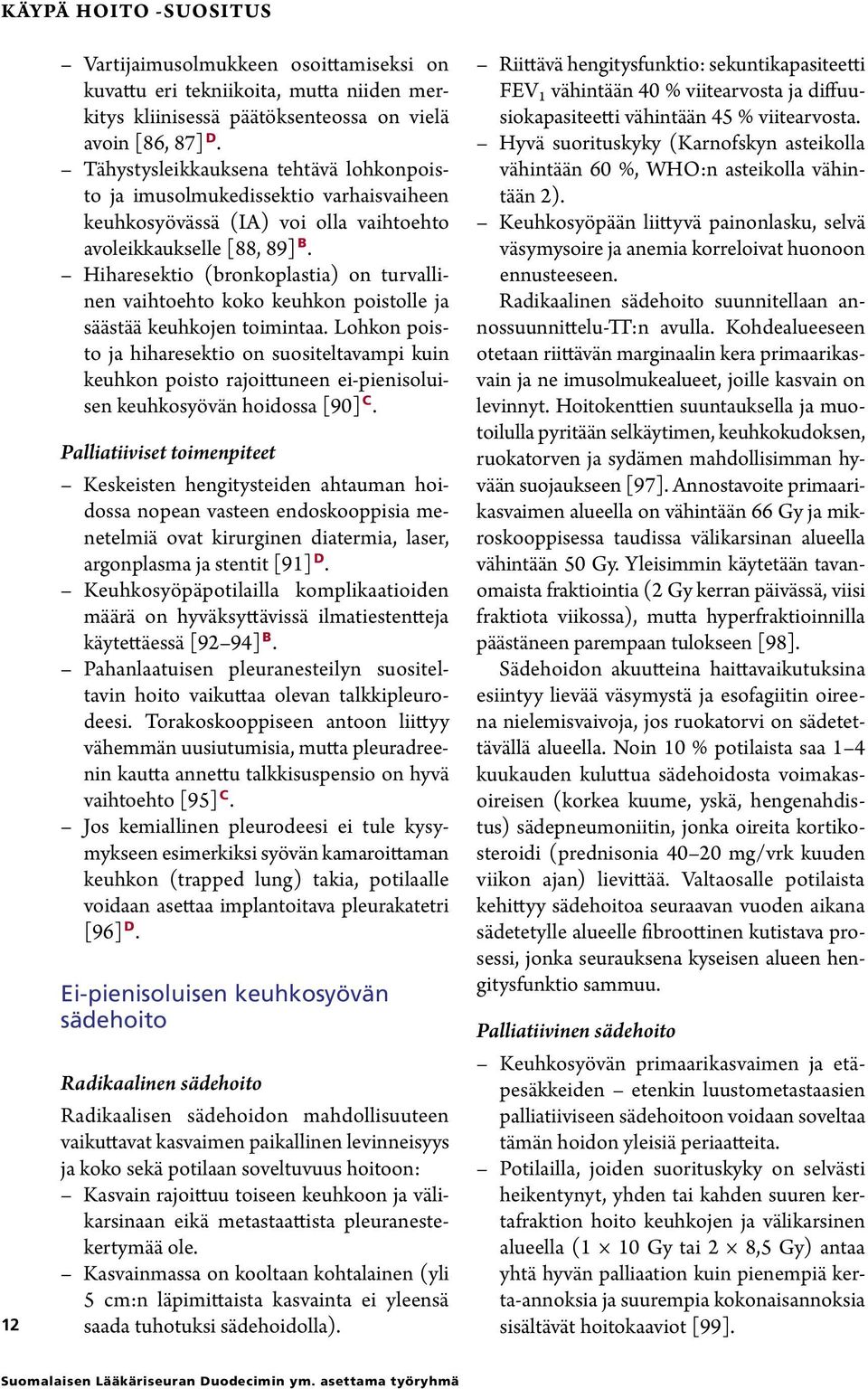 Hiharesektio (bronkoplastia) on turvallinen vaihtoehto koko keuhkon poistolle ja säästää keuhkojen toimintaa.