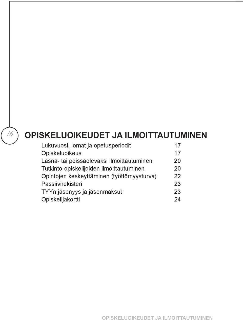 Tutkinto-opiskelijoiden ilmoittautuminen 20 Opintojen keskeyttäminen