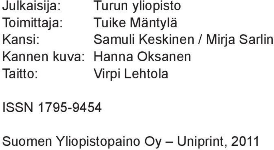 Kannen kuva: Hanna Oksanen Taitto: Virpi Lehtola