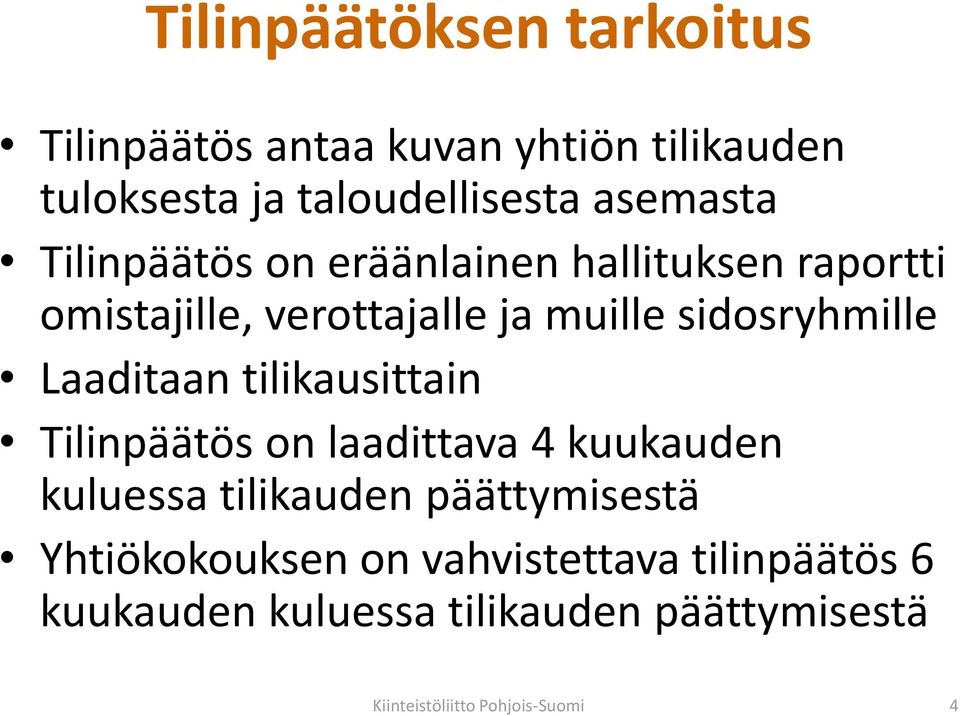 sidosryhmille Laaditaan tilikausittain Tilinpäätös on laadittava 4 kuukauden kuluessa tilikauden